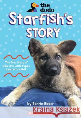 Starfish\'s Story (the Dodo) Bonnie Bader 9781339012414 Scholastic Inc.