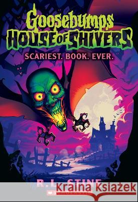 Scariest. Book. Ever. (Goosebumps House of Shivers #1) Stine, R. L. 9781339014982 Scholastic Paperbacks