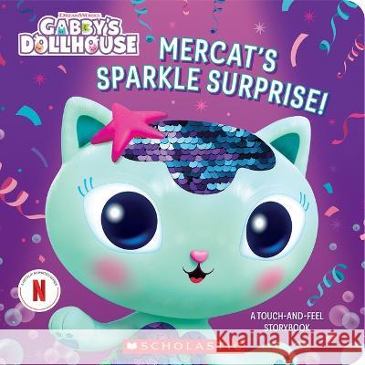 Mercat's Sparkle Surprise: A Touch-And-Feel Storybook (Gabby's Dollhouse) Scholastic 9781339017679