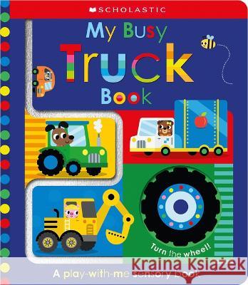 My Busy Truck Book: Scholastic Early Learners (Touch and Explore) Scholastic Early Learners 9781339018041 Cartwheel Books