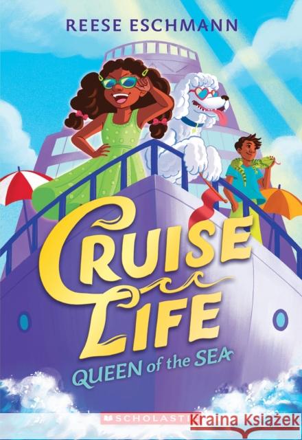 Queen of the Sea (Cruise Life #1) Reese Eschmann 9781339018157 Scholastic Inc.