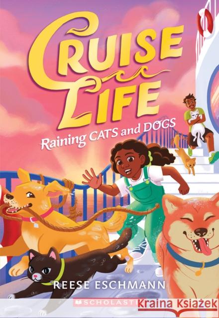 Raining Cats and Dogs (Cruise Life #2) Reese Eschmann 9781339018171 Scholastic Inc.