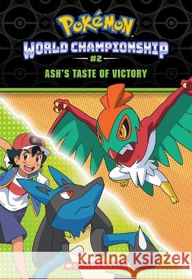 A Taste of Victory (Pok?mon: World Championship Trilogy #2) Jeanette Lane 9781339028002 Scholastic Inc.