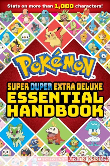 Pokemon Super Duper Extra Deluxe Essential Handbook Scholastic 9781339028019 Scholastic US