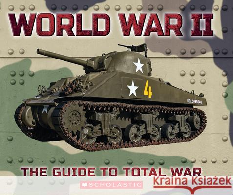 World War II: The Guide to Total War Miriam Farbey 9781339034256 Scholastic Inc.