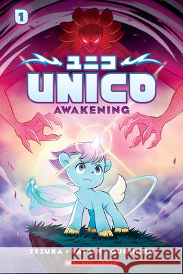 Unico: Awakening (Volume 1): An Original Manga Osamu Tezuka Samuel Sattin Gurihiru 9781339036335