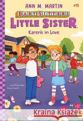 Karen's in Love (Baby-Sitters Little Sister #15) Ann M. Martin Christine Almeda 9781339037653 Scholastic Inc.