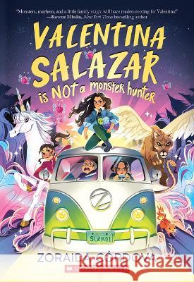 Valentina Salazar Is Not a Monster Hunter Zoraida C?rdova 9781339039534 Scholastic Inc.