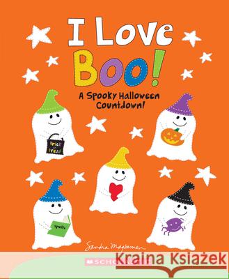 I Love Boo! a Spooky Halloween Countdown! Sandra Magsamen Sandra Magsamen 9781339043241 Cartwheel Books