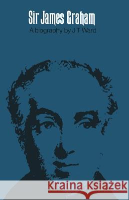 Sir James Graham J. T. Ward 9781349000791 Palgrave MacMillan
