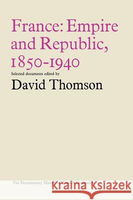 France: Empire and Republic, 1850-1940: Historical Documents Thomson, David 9781349005802 Palgrave MacMillan