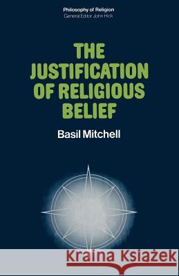 The Justification of Religious Belief Basil Mitchell 9781349006656 Palgrave MacMillan