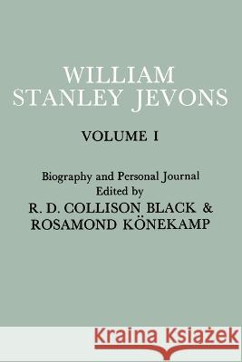 Papers and Correspondence of William Stanley Jevons: Volume 1: Biography and Personal Journal Rosamond Konekamp William Stanley Jevons  9781349007226 Palgrave MacMillan