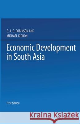 Economic Development in South Asia Michael Kidron E. A. G. Robinson M Kidrond 9781349009664 Palgrave Macmillan
