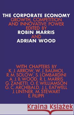 The Corporate Economy: Growth, Competition, and Innovative Potential Marris, Robin 9781349011124 Palgrave MacMillan