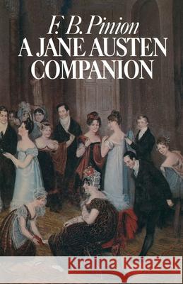 A Jane Austen Companion: A Critical Survey and Reference Book Pinion, F. B. 9781349011636 Palgrave Macmillan
