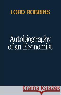 Autobiography of an Economist Lord Robbins 9781349011667 Palgrave MacMillan