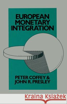 European Monetary Integration Peter Coffey John R. Presley 9781349012602 Palgrave MacMillan