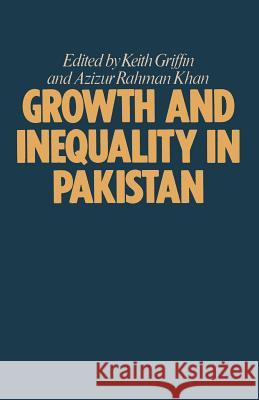 Growth and Inequality in Pakistan Keith Griffin Azizur Rahman Khan 9781349012770 Palgrave MacMillan