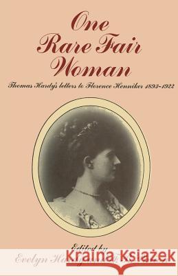 One Rare Fair Woman: Thomas Hardy's Letters to Florence Henniker 1893-1922 Hardy, Thomas 9781349013296 Palgrave MacMillan