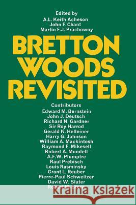Bretton Woods Revisited: Evaluations of the International Monetary Fund and the International Bank for Reconstruction and Development Acheson, A. L. Keith 9781349015238 Palgrave MacMillan