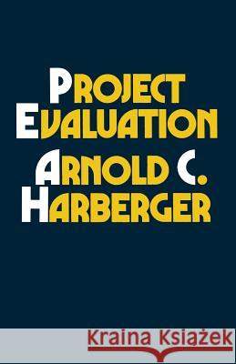 Project Evaluation: Collected Papers Harberger, Arnold C. 9781349016556