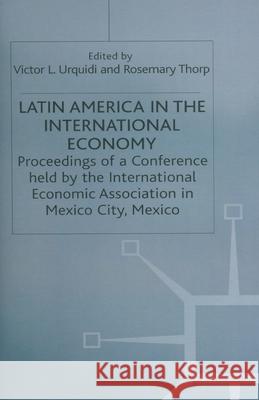 Latin America in the International Economy Victor L. Urquidi Rosemary Thorp Rosemary Thorpd 9781349017300