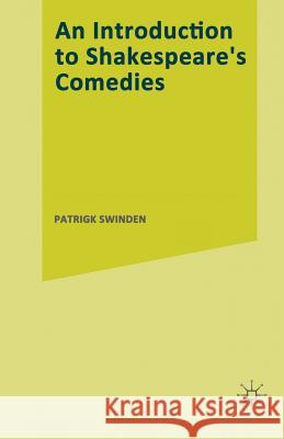 An Introduction to Shakespeare's Comedies Patrick Swinden 9781349017539 Palgrave MacMillan