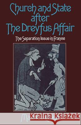 Church and State After the Dreyfus Affair: The Separation Issue in France Larkin, Maurice 9781349018536 Palgrave MacMillan