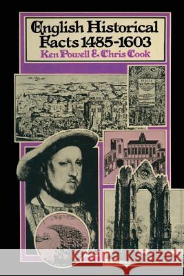 English Historical Facts 1485-1603 Ken Powell Chris Cook 9781349019151