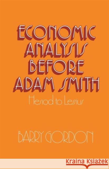 Economic Analysis Before Adam Smith: Hesiod to Lessius Gordon, Barry 9781349021185