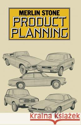 Product Planning: An Integrated Approach Stone, Merlin 9781349022526