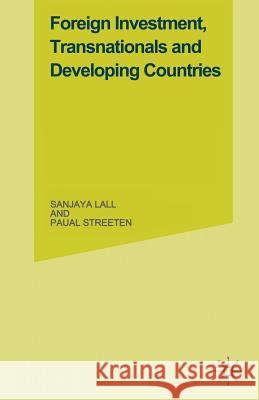 Foreign Investment, Transnationals and Developing Countries Sanjaya Lall Paul Streeten 9781349022922 Palgrave MacMillan