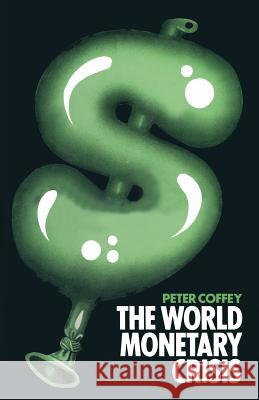 The World Monetary Crisis Peter Coffey 9781349023172 Palgrave MacMillan