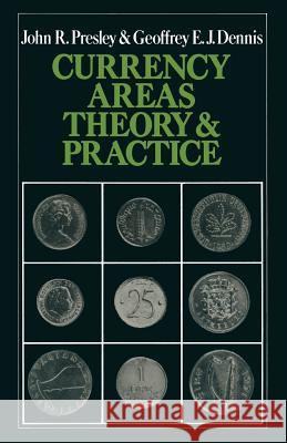 Currency Areas John R. Presley G. E. J. Dennis 9781349024728 Palgrave MacMillan