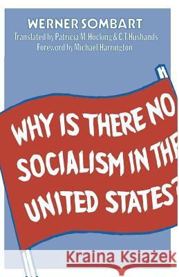 Why Is There No Socialism in the United States? Sombart, Werner 9781349025268