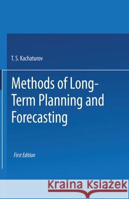 Methods of Long-Term Planning and Forecasting T. S. Khachaturov 9781349026517 Palgrave MacMillan