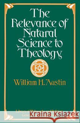 The Relevance of Natural Science to Theology W. H. Austin 9781349026920 Palgrave MacMillan