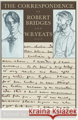 The Correspondence of Robert Bridges and W. B. Yeats Robert Bridges, W. B. Yeats, Richard J. Finneran 9781349031566
