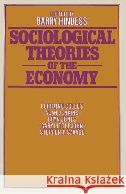 Sociological Theories of the Economy Barry Hindess 9781349031597 Palgrave MacMillan