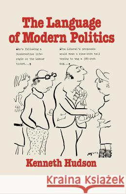 The Language of Modern Politics Kenneth Hudson 9781349032044