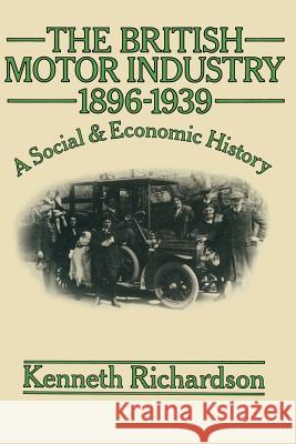 The British Motor Industry 1896-1939 K. Richardson 9781349033904 Palgrave MacMillan