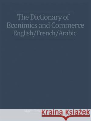 The Dictionary of Economics and Commerce English/French/Arabic Zacharia Nasr 9781349035571 Palgrave Macmillan