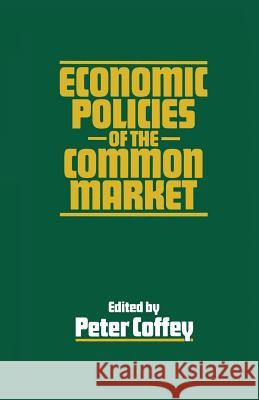 Economic Policies of the Common Market Peter Coffey 9781349036554