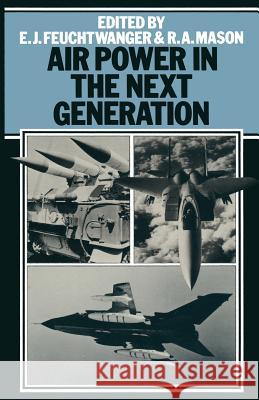 Air Power in the Next Generation Edgar Feuchtwanger A. Mason 9781349037193 Palgrave MacMillan