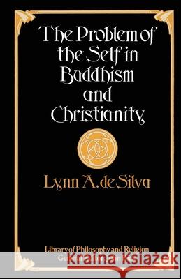 The Problem of the Self in Buddhism and Christianity Lynn A. Silva   9781349037315 Palgrave Macmillan