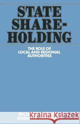 State Shareholding: The Role of Local and Regional Authorities Richard Minns, Jenny Thornley 9781349037704