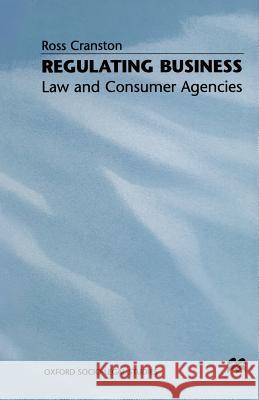 Regulating Business: Law and Consumer Agencies Cranston, Ross 9781349038510 Palgrave MacMillan
