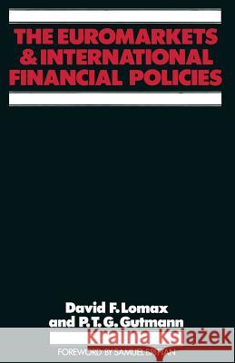 The Euromarkets and International Financial Policies David F. Lomax P. T. G. Gutmann 9781349038848 Palgrave MacMillan