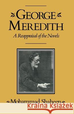 George Meredith: A Reappraisal of the Novels Mohammad Shaheen 9781349039029